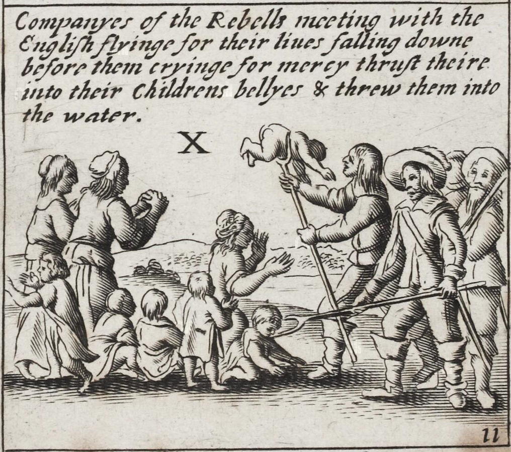 A black and white engraving showing men confronting a group. One of them has a newborn baby on the end of his pole and another threatens a toddler with a pitchfork. Across the top is written, 'Companyes of the Rebells meeting with the English flyinge for their lives falling downe before them cryinge for mercy thrust theire into their childrens bellyes & threw them into the water'.